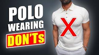 Stop Wearing Polo Shirts WRONG! (Top 10 Polo Wearing DON'Ts)