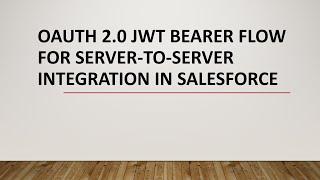 OAuth 2.0 JWT Bearer Flow for Server-to-Server Integration in Salesforce