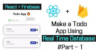 Build a TO-DO App Using React with Firebase | Firebase Real-Time Database [#part-1]