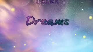 ILMIRA-Dreams (Music Video)