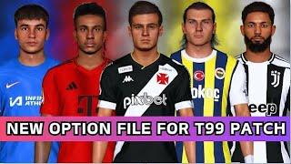 PES 2017 | NEW OPTION FILE FOR T99 PATCH | SUMMER TRANSFERS 2024