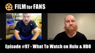 Film for Fans #97 - What To Watch on Hulu & HBO Max