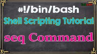 seq command | How to use effectively in shell Scripting | Tech Arkit