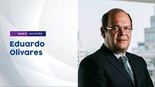 Gerente General Banco Security - Eduardo Olivares