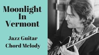 Moonlight In Vermont -  Jazz Guitar Chord Melody