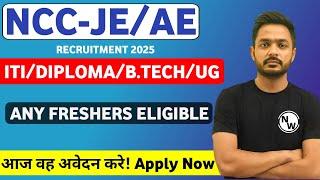 NCC JE/AE Notification 2025 | Freshers | ITI/Diploma/B.tech | Job Vacancy 2025 | JE Vacancy 2025 