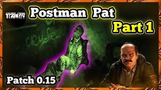 Postman Pat part 1 - Patch 0.15 | Escape From Tarkov