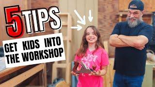 5 TIPS for getting kids in the workshop