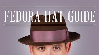 Fedora Felt Hat Guide + Tips & Why You Should Wear Hats Today - Gentleman's Gazette