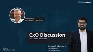 CxO Discussion With Roger Kool - Co Founder - S4 Digital | The Candid Discussion | CxO Global Forum