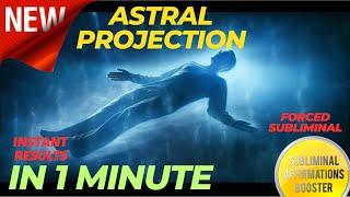 Get an Astral Projection in 1 Minute! (POWERFUL) Forced Subliminal Affirmations Booster