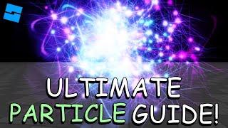 Everything You NEED to Make PARTICLES!