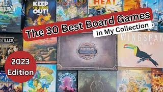 The 30 Best Board Games in my Collection (2023 Edition)