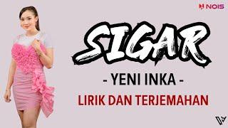 Yeni Inka - Sigar (Lirik dan Terjemahan)