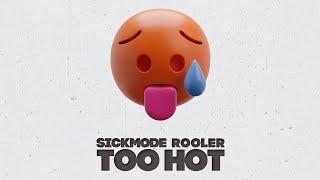 Sickmode & Rooler - TOO HOT (Official Video)