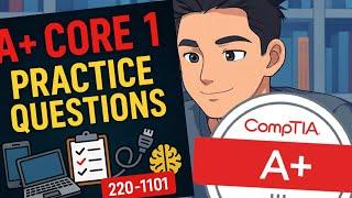 CompTIA A+ Core 1 1201 Practice Questions