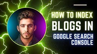 How to Index Blog Post in Google Fast | Rank in Google | index new blog post in google quickly 2023