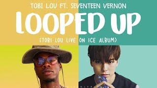 [LYRICS/가사] TOBI LOU ft. SEVENTEEN (세븐틴) VERNON - LOOPED UP