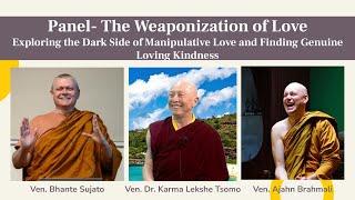 The Weaponization of Love - with Venerable Karma Lekshe Tsomo, Bhante Sujato and Ajahn Brahmali