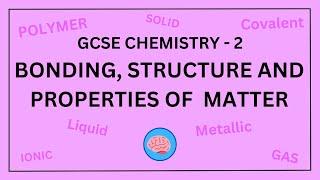 AQA GCSE Chemistry in 10 Minutes! | Topic 2 - Bonding, Structure and Properties of Matter