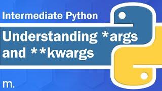 Understanding *args and **kwargs | Intermediate Python Tutorial | Updated 2023