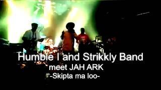 Humble I and Strikkly band meet Jah ark - Skipta ma loo