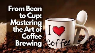 From Bean to Cup Mastering the Art of Coffee Brewing #CoffeeRecipes #CoffeeLovers #CoffeeAddict