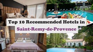 Top 10 Recommended Hotels In Saint-Remy-de-Provence | Best Hotels In Saint-Remy-de-Provence