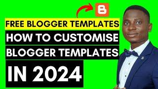 How To Customize Blogger Template in 2024 | Edit and Customize Blogger Template