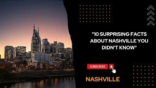 "10 SURPRISING FACTS ABOUT NASHVILLE YOU DIDN'T KNOW"