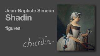 Jean Baptiste Simeon Shadin  figures