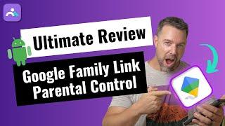 The Ultimate Google Family Link Review For Android in 2024