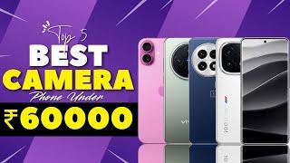 Top Phone Under 60000 In India 2025 | 5 Mobile Under 60000 In India 2025 | Flagship Camera Phone