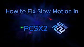 How to Fix Slow Motion in PCSX2 | Low End PCs (2024)