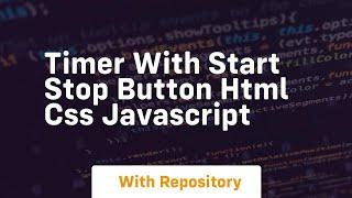 Timer with start stop button html css javascript