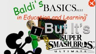 Baldi’s Basic’s But It’s Super Smash Bros. Ultimate