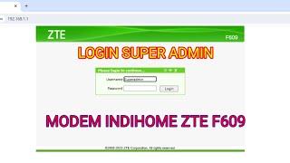 [Terbaru 2024] Cara Login Super Admin Modem ZTE F609 V5.3 Indihome