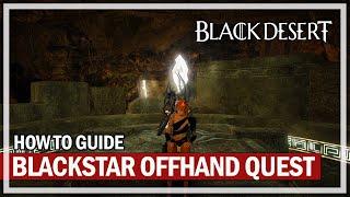 FULL Blackstar Sub Weapon Questline Guide | Black Desert