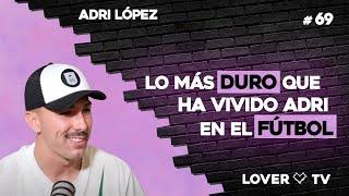 Adri López: Superación y Triunfo en el Fútbol | Lover TV #69