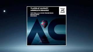 Vladislav Maximov - Airbreath (Nioz Remix) [OUT NOW]