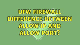 UFW firewall difference between allow ip and allow port?