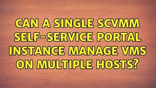 Can a single SCVMM Self-Service Portal instance manage VMs on multiple hosts?