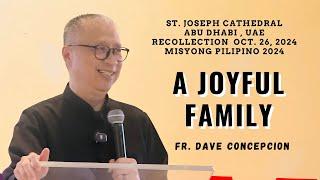 A JOYFUL FAMILY - Recollection by Fr. Dave Concepcion on Oct. 26, 2024 at St. Joseph Cathedral, UAE