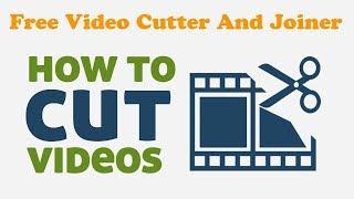 How To Cut Any Video With Free Video Cutter & Joiner