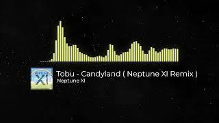 Tobu - Candyland ( Neptune XI Remix )