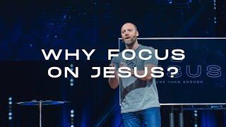 Why Focus On Jesus?