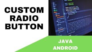 ANDROID - CUSTOM RADIO BUTTON TUTORIAL IN JAVA