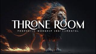 Throne Room : Powerful Prophetic Worship Music