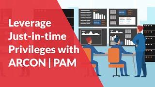 Leverage Just-in-time Privileges with ARCON | Privileged Access Management