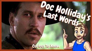 Docs Holliday's Last Words - Curious To Know